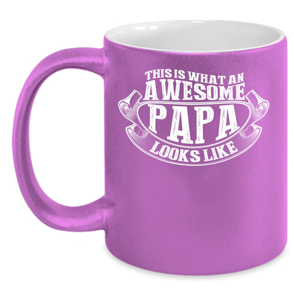 What An Awesome Papa Looks Like Coffee Mug, Awesome Papa Coffee Cup