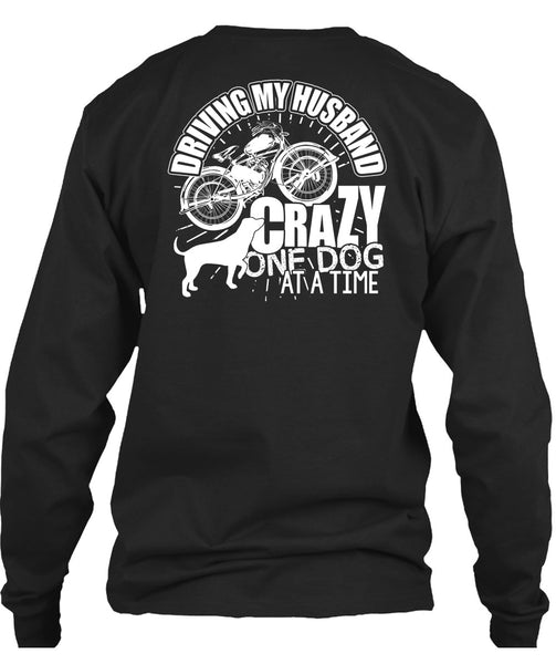 Driving My Husband Crazy One Dog T Shirt, Being A Biker T Shirt