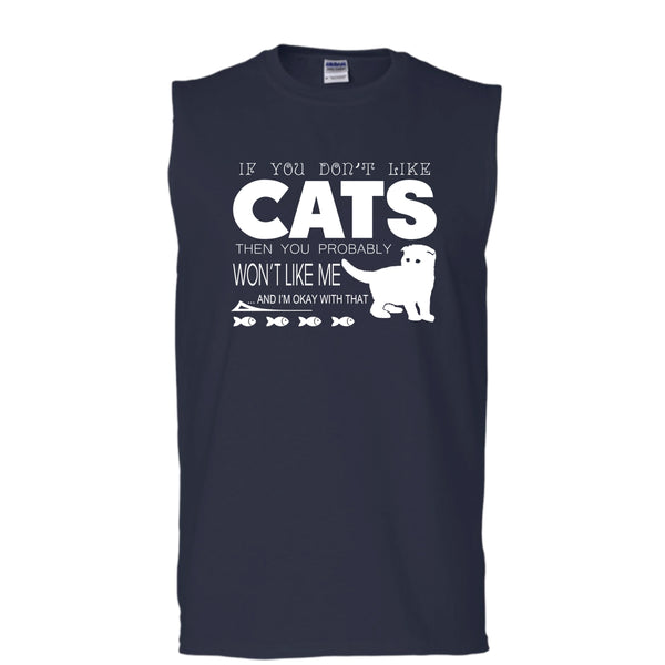 If You Don't Like Cat Shirt, Then You Probably Won't Like Me Shirt (Men's Cotton Sleeveless)