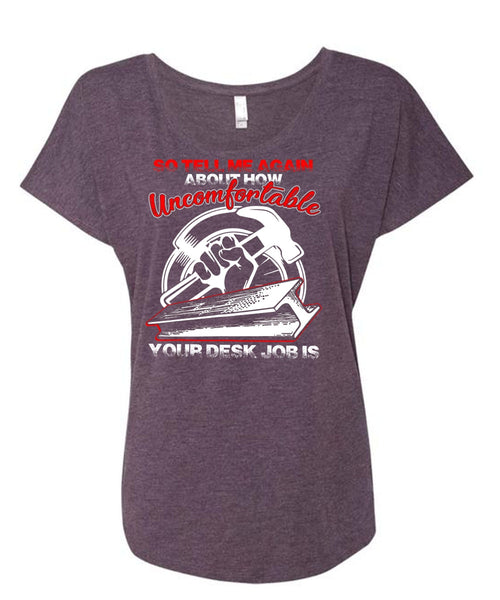 Uncomfortable Your Desk Job Is T Shirt, Being An Ironworker T Shirt, Cool Shirt (Ladies' Triblend Dolman Sleeve)