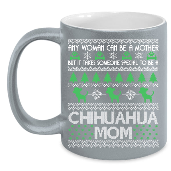 Any Woman Can Be A Mother Coffee Mug, To Be A Chihuahua Mom Coffee Cup