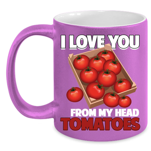 I Love You From My Head Tomatoes Coffee Mug, Cool Gardening Coffee Cup
