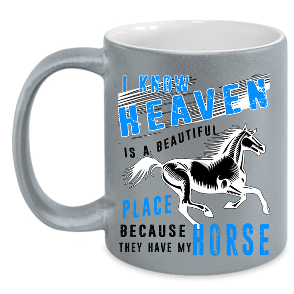 They Have My Horse Coffee Mug, Heaven Is A Beautiful Place Accent Mug