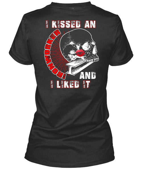 I Kissed An Ironworker T Shirt, I Liked It T Shirt