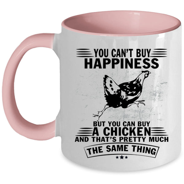 It Make Me Happy Coffee Mug, You Can Buy A Chicken Accent Mug