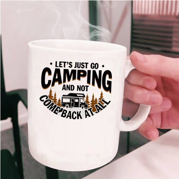 Funny Gift For Camper Coffee Mug, Let's Just Go Camping Cup