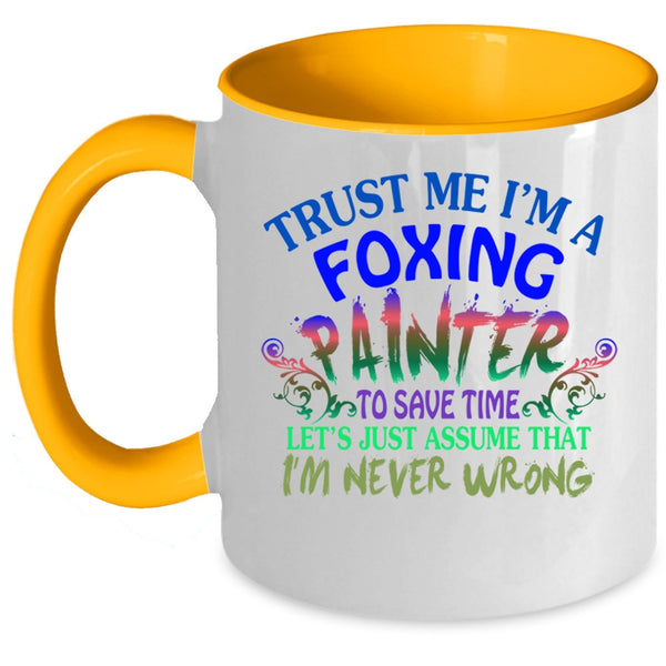 Cute Foxing Painter Coffee Mug, Trust me I'm A Foxing Painter Accent Mug
