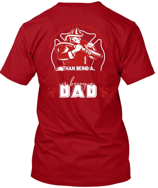 Being A Firefighter T Shirt, Being A Dad T Shirt