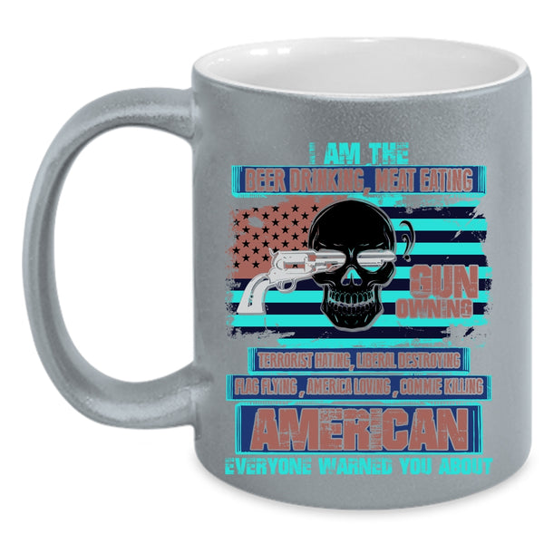 Gun Owning Coffee Mug, I Am The Beer Drinking Meat Eating Accent Mug