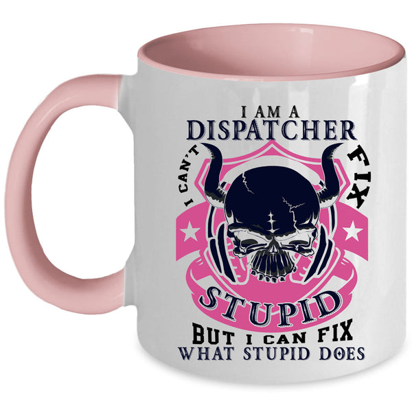 Cool Gift For Dispatcher Coffee Mug, I Am A Dispatcher Accent Mug