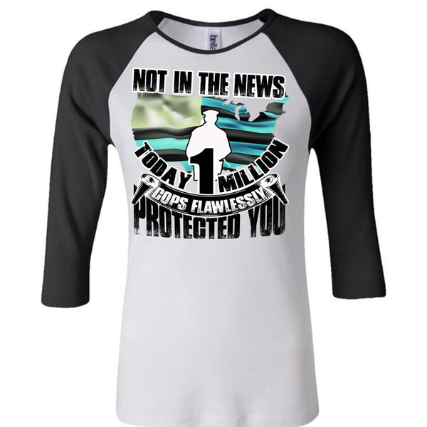 Cops Flawlessly Protected You T Shirt, I Love Police T Shirt, Awesome T-Shirts