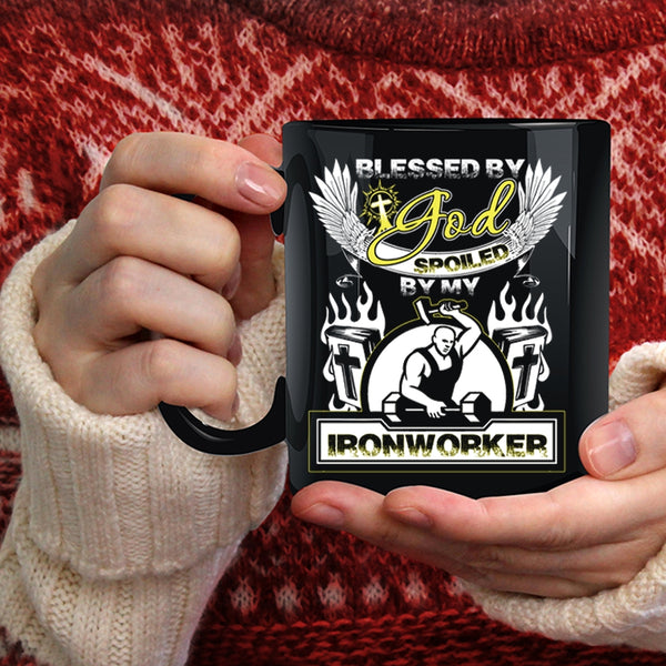 Blessed By God Coffee Mug, Spoiled By My Ironworker Coffee Cup