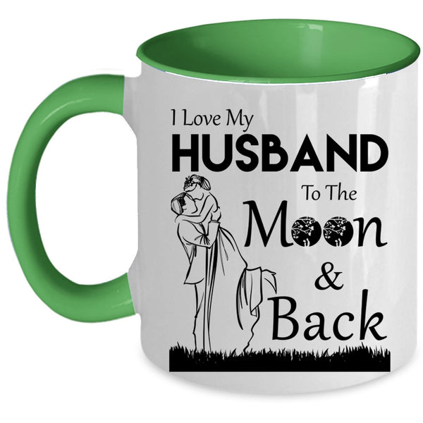 Funny Coffee Mug, I Love My Husband To The Moon And Back Accent Mug