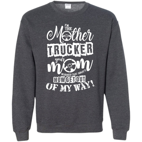 Your Mom Warned You About T Shirt, Trucker Mom Sweatshirt