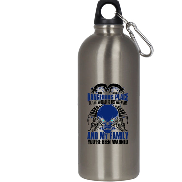 The Most Dangerous Place In The World 20 oz Stainless Steel Bottle,Between Me And My Family Outdoor Sports Water Bottle