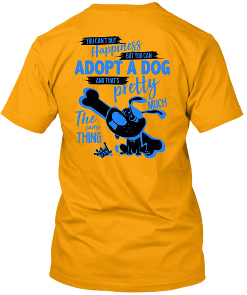 You Can't Buy Happiness T Shirt, I Love My Dog T Shirt