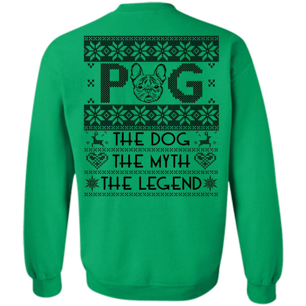 I Love My Dog T Shirt, Pug The Dog The Myth The Legend Sweatshirt