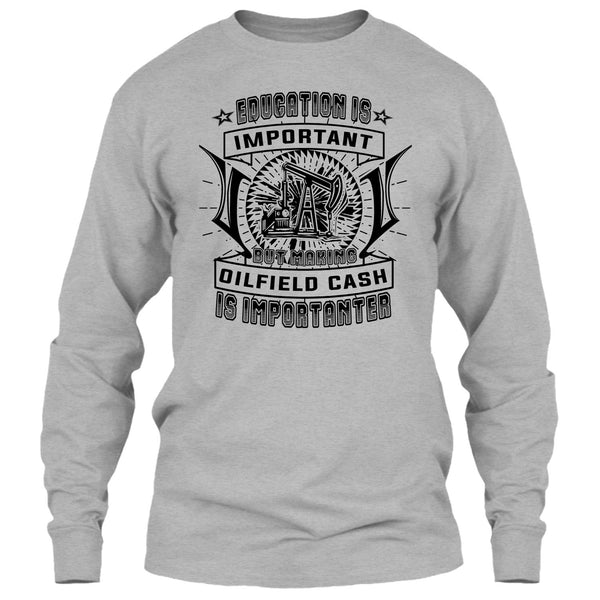 Education Is Important T Shirt, Coolest Oilfield Cash T Shirt