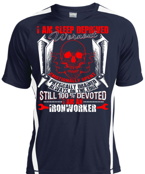 I Am An Ironworker T Shirt, Sleep Deprived Worn Out T Shirt, Cool Shirt