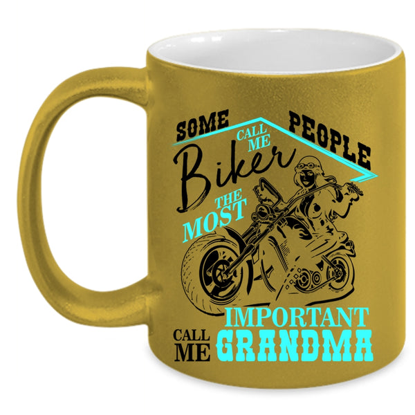 The Most Important Call Me Grandma Coffee Mug, Some People Call Me Biker Accent Mug