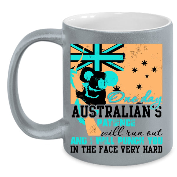 Cool Australian Coffee Mug, One Day Australian's Patience Will Run Out Accent Mug