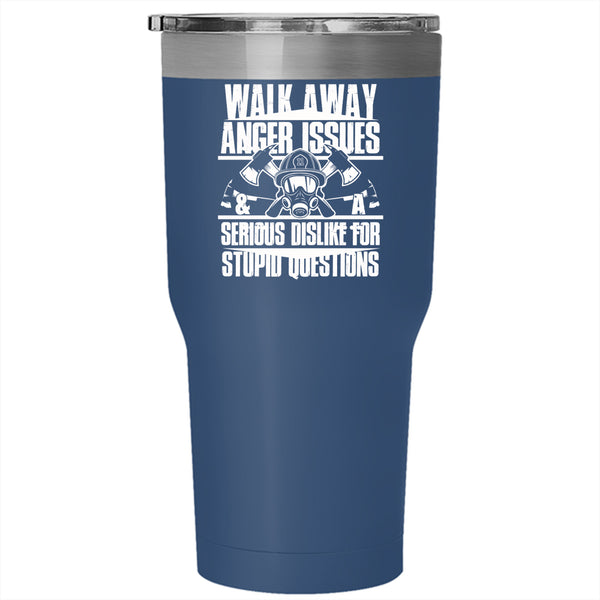 I Have Anger Issues And A Serious Dislike Tumbler 30 oz Stainless Steel, Cool Fireman Travel Mug