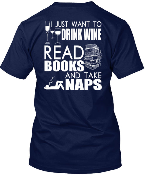 I Just Want To Drink Wine T Shirt, Books And Take Naps T Shirt