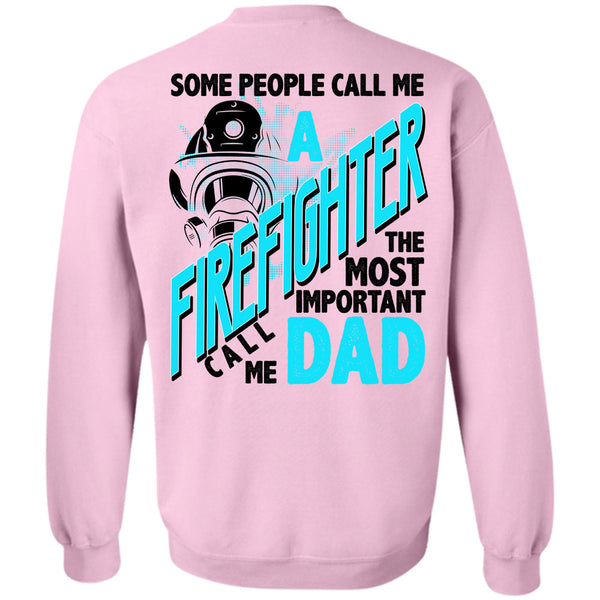 Being A Firefighter T Shirt, Some People Call Me A Firefighter Sweatshirt