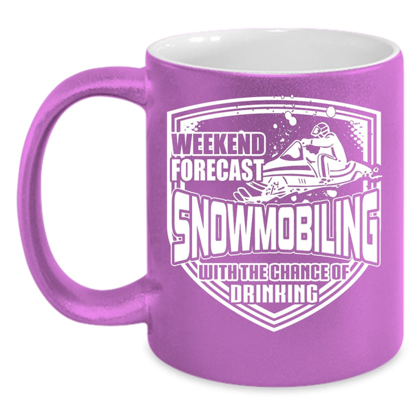 Weekend Firecast Snowmobiling Coffee Mug, Chance Of Drinking Coffee Cup