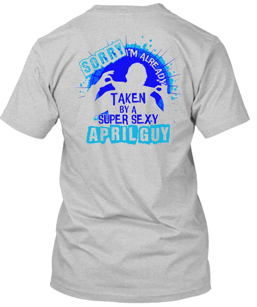 I'm Already Taken By An April Guy T Shirt, I Love Boyfriend T Shirt