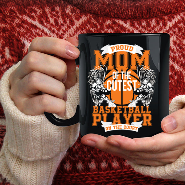 Proud Mom Of The Cutest Basketball Player Coffee Mug, Cute Basketball Player Coffee Cup