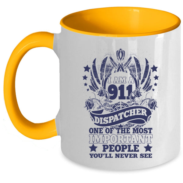 The Most Important People Coffee Mug, I Am A 911 Dispatcher Accent Mug