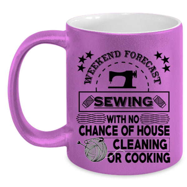 Gift For My Mom Coffee Mug, Weekend Forecast Sewing Accent Mug