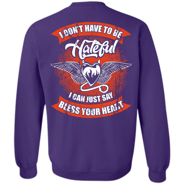To Be Hateful T Shirt, I Love My Life Sweatshirt