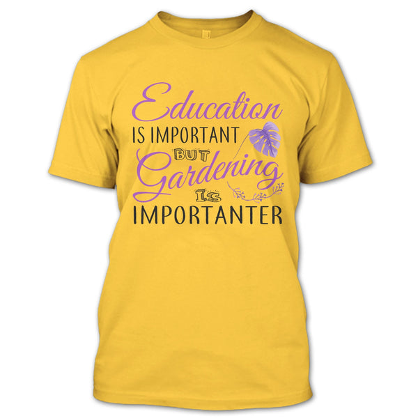 Education Is Important T Shirt, I Am A Coolest Gardener T Shirt