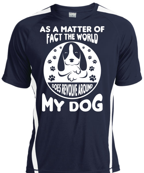 As A Matter Of Fact The World Does Revolve Around My Dog T Shirt, Pets T Shirt