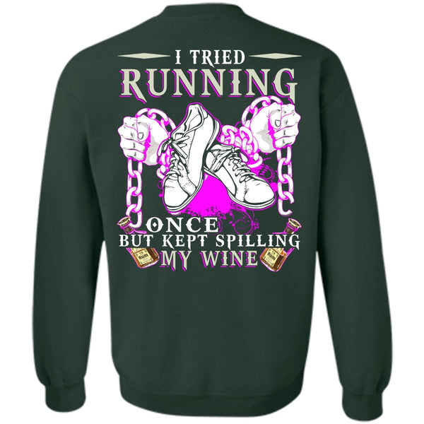 Kept Spilling My Wine T Shirt, I Love Running Sweatshirt