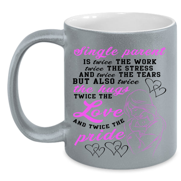 Twice The Work Twice The Love Coffee Mug, Single Parent Accent Mug