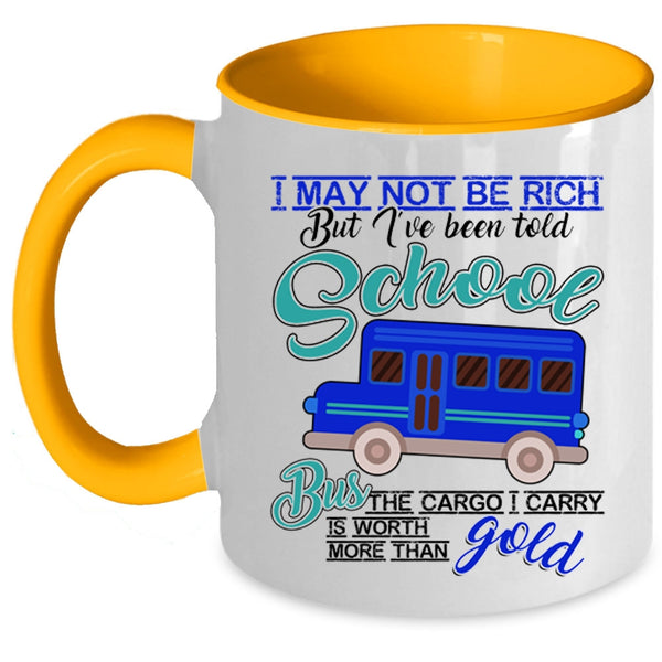 I've Been Told School Bus Coffee Mug, I May Not Be Rich Accent Mug