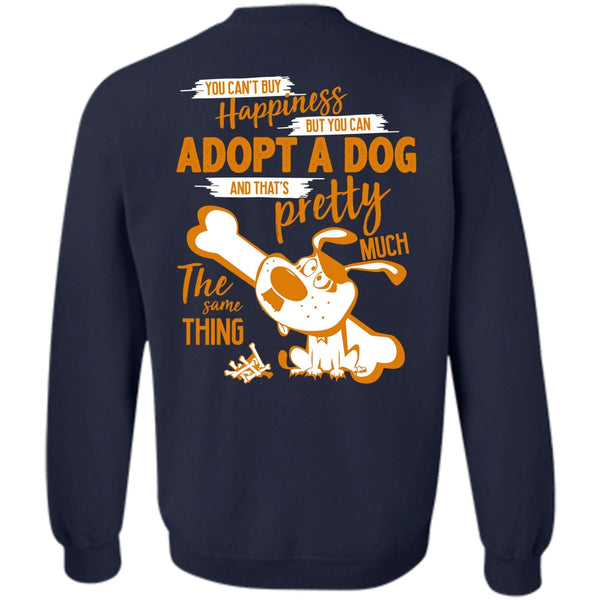 You Can Adopt A Dog T Shirt, I Love My Dog Sweatshirt