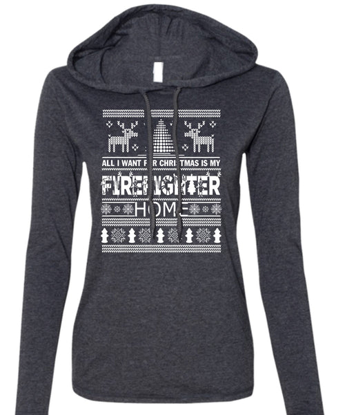 I Want For Christmas Is My Firefighter Home T Shirt, I Love Firefighter T Shirt (Anvil Ladies Ringspun Hooded)