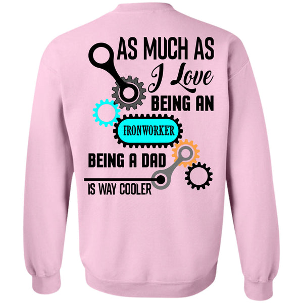 Being A Ironworker T Shirt, As Much As I Love Being An Ironworker Sweatshirt