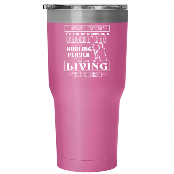 I'd End Up Marrying A Hot Hurling Player Tumbler 30 oz Stainless Steel, Cool Hurling Player Travel Mug