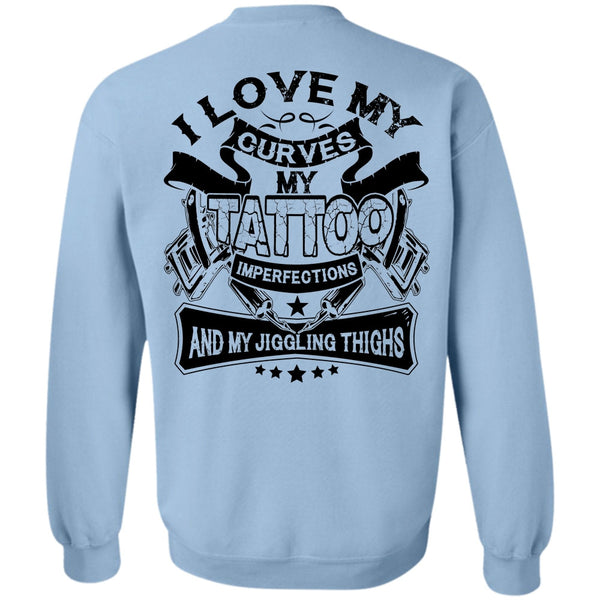 I Love Tattoo T Shirt, I Love My Curves My Tattoo Sweatshirt