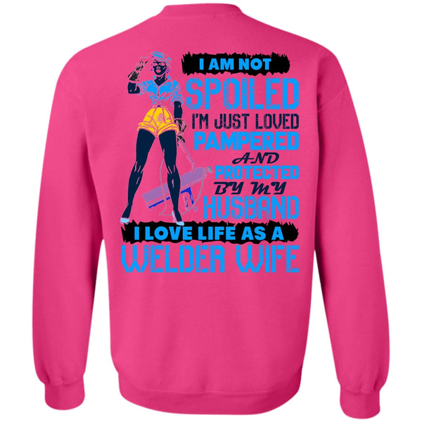 I Love Welder T Shirt, I Love Life As A Welder Wife Sweatshirt