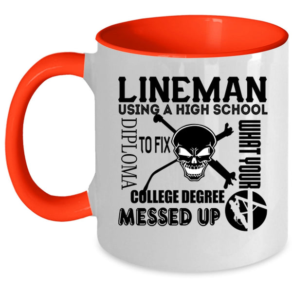 Cool Lineman Coffee Mug, Lineman Using A High School Diploma Accent Mug