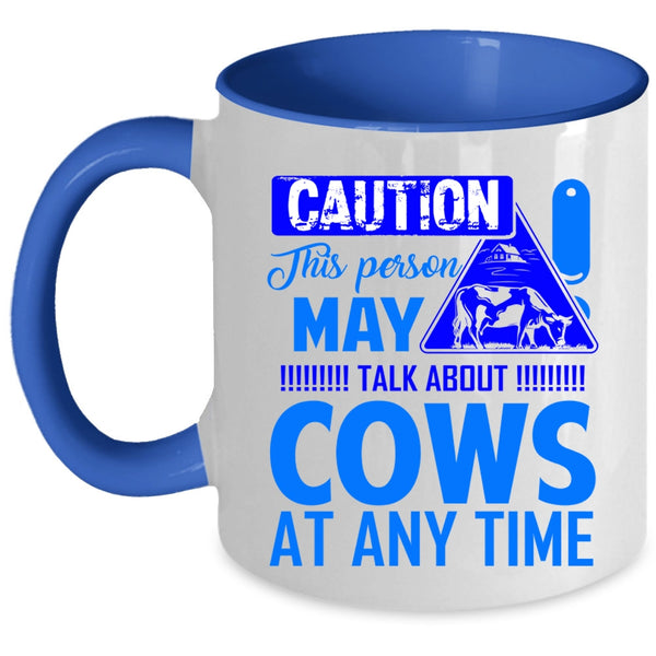 Funny Coffee Mug, This Person May Talk About Cows At Any Time Accent Mug