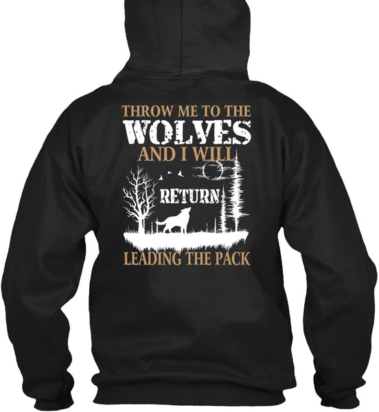 Throw Me To The Wolves T Shirt, I Will Return Leading The Pack T Shirt