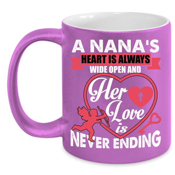A Nana's Heart Is Always Wide Open Coffee Mug, Her Love Is Never Ending Coffee Cup