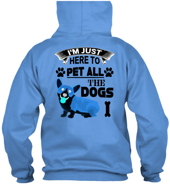 I'm Just Here To Pet All The Dogs T Shirt, I Love My Dogs T Shirt